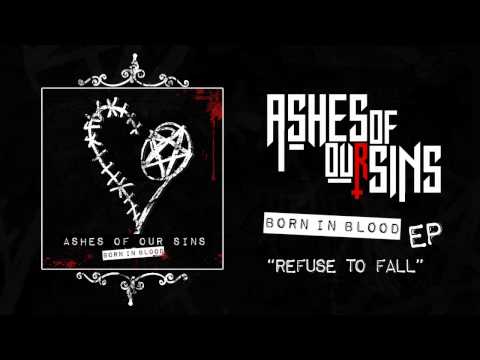 Ashes of Our Sins - Refuse to Fall