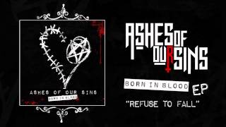 Ashes of Our Sins - Refuse to Fall