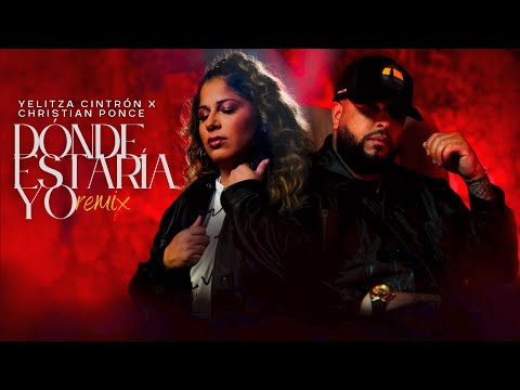 CHRISTIAN PONCE "EL SICA" X YELITZA CINTRON  - DONDE ESTARIA YO (REMIX)