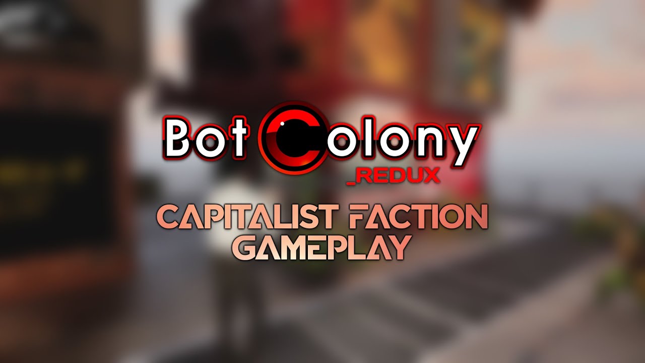 Bot Colony _redux – Capitalist faction gameplay teaser