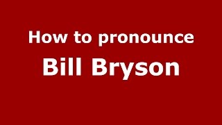 How to pronounce Bill Bryson