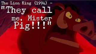 The Lion King (1994) - “They call me Mister Pig!