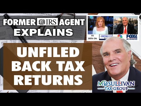 Former IRS Agent Discloses What To Do If You Have Years Of Unfiled Back Tax Returns, NOT TO WORRY