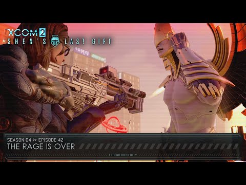 XCOM 2 Shen's Last Gift S04 » Ep. 42: “The Rage Is Over”