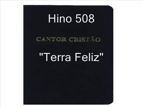 Hino 508 - Terra Feliz