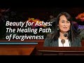 Beauty For Ashes The Healing Path Of Forgiveness Kristin Yee October 2022 General Conference