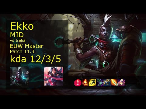 Ekko vs Irelia Mid - EUW Master 12/3/5 Patch 11.3 Gameplay