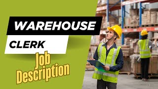 Job description of Warehouse Clerk - Roles, Responsibilities & Skills