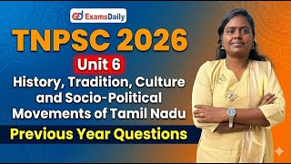 TNPSC 2026 - Unit 6 - History, Tradition, Culture and Socio-Political Movements of Tamil Nadu - PYQ