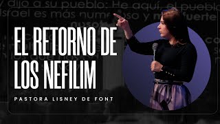 El retorno de los Nefilim | Pra. Lisney de Font | 11-26-2025