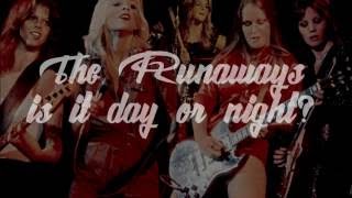The Runaways - Is It Day or Night? (Lyrics)