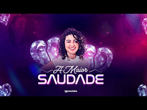 Karenzinha -  Vai lá em casa hoje / A Maior Saudade