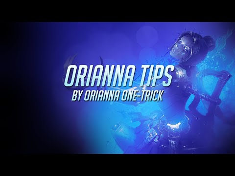 TIPS AND TRICKS FROM ORIANNA ONE-TRICK │ ORIANNA MAIN │ LEAGUE OF LEGENDS