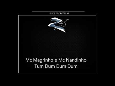Mc Magrinho e Mc Nandinho - Tum Dum Dum Dum [DJ NANDINHO SJM]