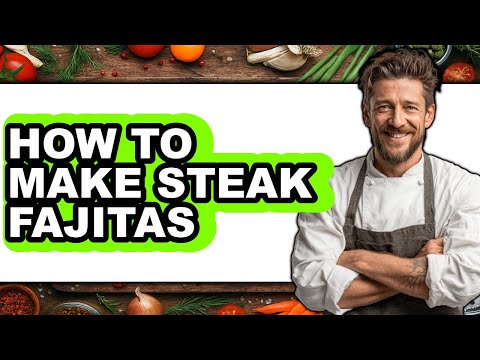 How To Make Steak Fajitas - Full Guide