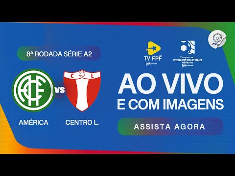 AO VIVO E COM IMAGENS: AMÉRICA X CENTRO LIMOEIRENSE | PERNAMBUCANO SÉRIE A2 BETNACIONAL | RODADA 8