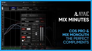 Video thumbnail for MIX MINUTES - COS Pro & Mix Monolith - The Perfect Compliments by Ayaic Software