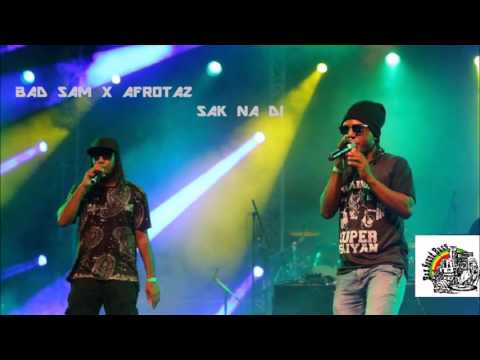 BAD SAM X AFROTAZ - SAK NA DI - BAZSOUNDBASS STUDIOS 2017