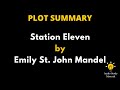 Plot Summary Of Station Eleven By St. John Mandel. - Station Eleven By Emily St. John Mandel