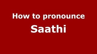How to pronounce Saathi