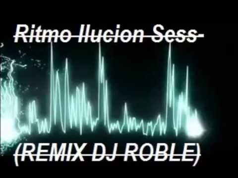 Ritmo Ilucion Cess - DJ Tetris - Luis Robles(DJ ROBLE)-[ Tribal Remix ] 2016