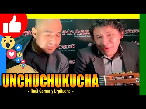🔴 Raúl Gómez ft Urpitucha - Unchuchukucha (DUO AYACUCHO)