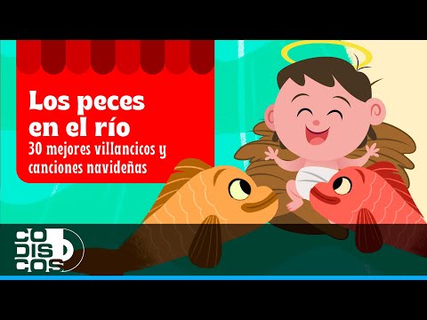 Los Peces En El Rio, 30 Mejores Villancicos Y Canciones Navideñas - Mundo Canticuentos