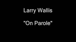 Larry Wallis - On Parole (B-Side of &#39;Police Car&#39;) [HQ Audio]