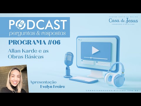 Podcast 06 | Allan Kardec and Basic Works