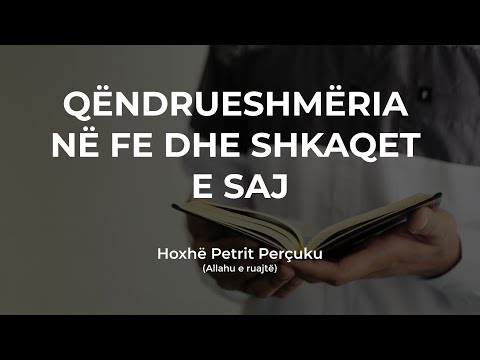 Qëndrueshmëria në Fe dhe shkaqet e saj - Hoxhë Petrit Perçuku