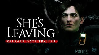 She's Leaving release date reveal trailer teaser