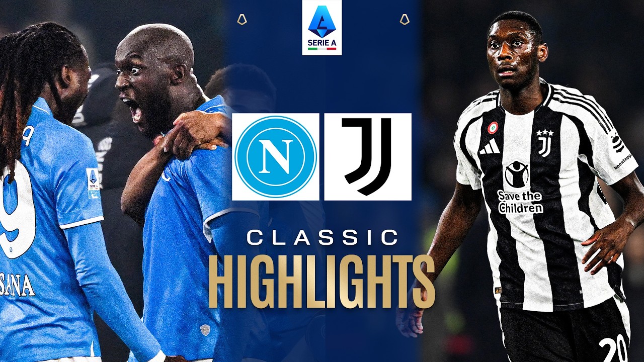NAPOLI-JUVENTUS | CLASSIC HIGHLIGHTS SERIE A 2024/25