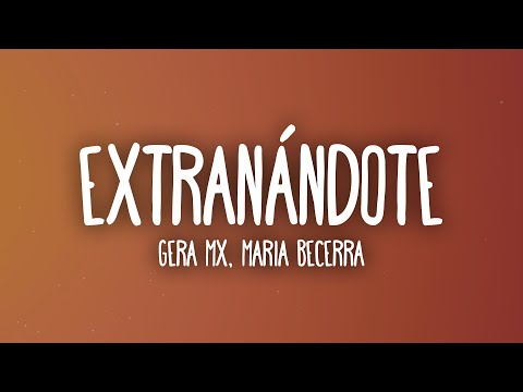Gera MX, Maria Becerra - Extrañándote (Letra/Lyrics)