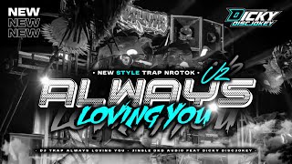 Download lagu DJ TRAP ALWAYS LOVING YOU - JINGLE DKD AUDIO FEAT DICKY DISCJOKEY mp3