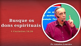 Seek spiritual gifts | 1 Corinthians 14:26 | Pr. Amadeu Loureiro