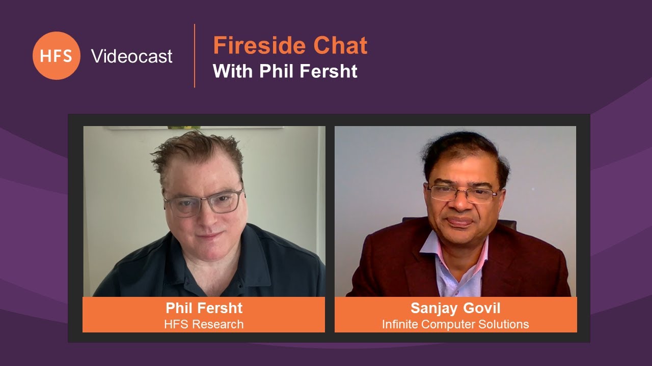 Fireside Chat | Phil Fersht Talks with Infinite Computer Solutions Sanjay Govil
