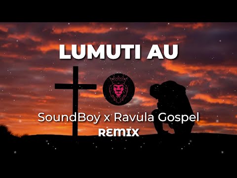Ni Lumuti Au - Soundboy x Ravula Gospel Remix