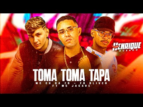 MC CH DA Z.O, MC JACARÉ E EO OLIVER - TOMA TOMA TAPA - BREGA FUNK 2023