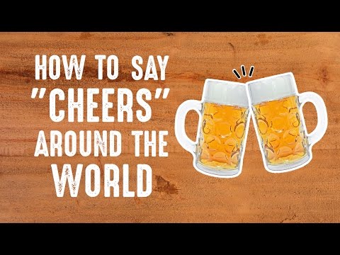 How to Say "Cheers" Around the World