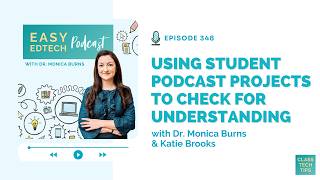 Using Student Podcast Projects to Check for Understanding with Katie Brooks - 348