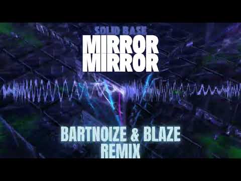 Solid Base - Mirror Mirror (BartNoize & BLAZE Remix) 2025