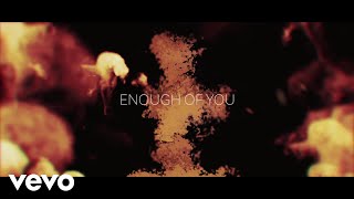 Enough Of You Music Video