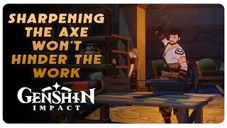 SHARPENING THE AXE WON'T HINDER THE WORK (WORLD QUEST) - GENSHIN IMPACT