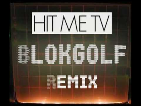 Hit Me TV - Maybe The Dancefloor (Blokgolf Remix)