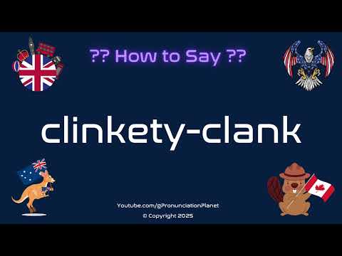 🔔 🛠️ How to Pronounce clinkety-clank? (CORRECTLY) | Pronunciation Planet