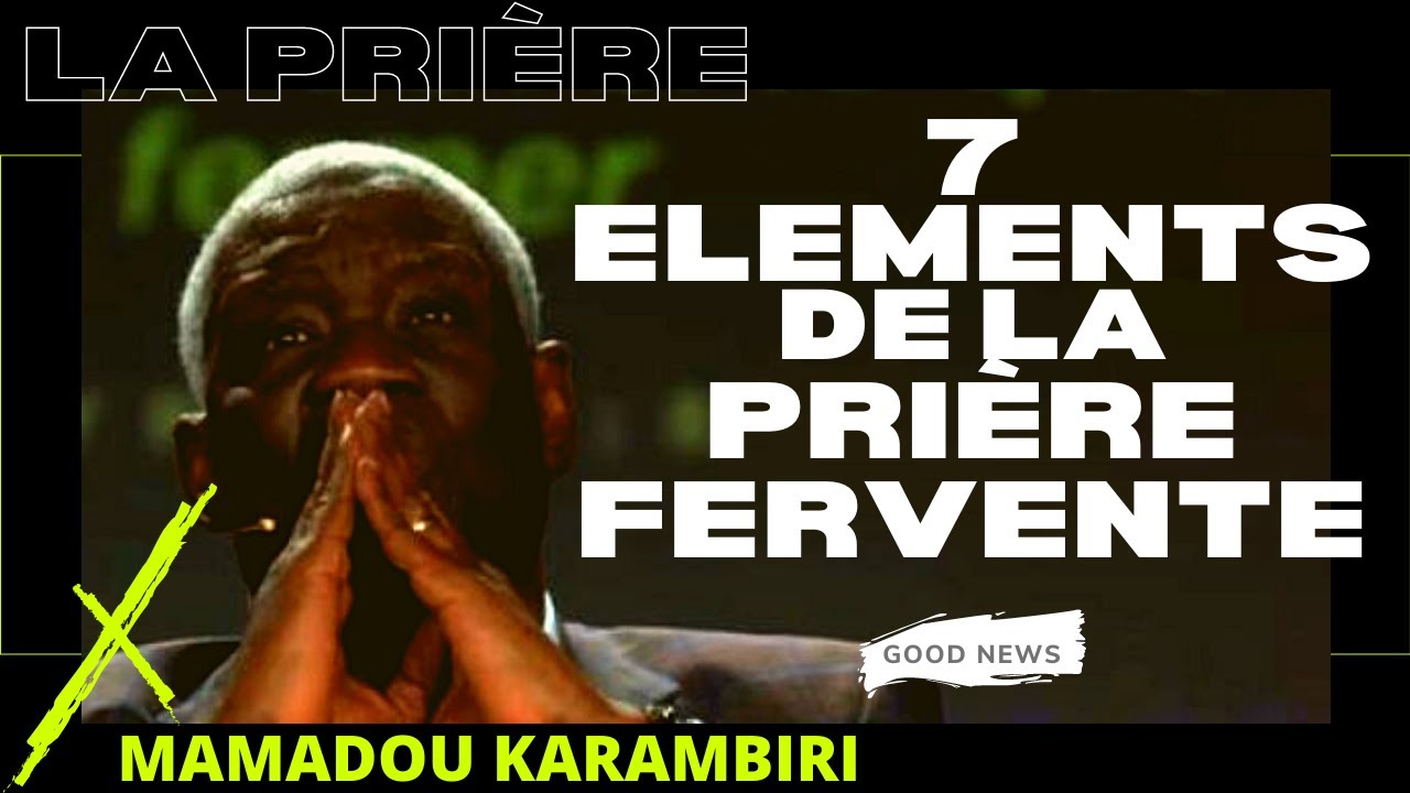 LES 7 ELEMENTS DE LA PRIÈRE FERVENTE