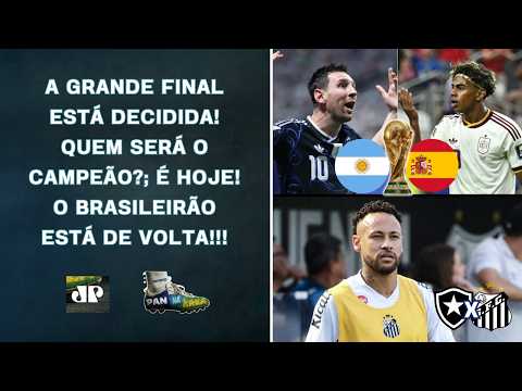 ESPANHA X ARGENTINA: QUEM LEVA A TAÇA?; HOJE TEM PEIXE E NEYMAR SE REAPRESENTA AMANHÃ! | PAN NA ÁREA