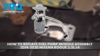 How to Replace Fuel Pump Module Assembly 2014-2020 Nissan Rogue 2.5L L4