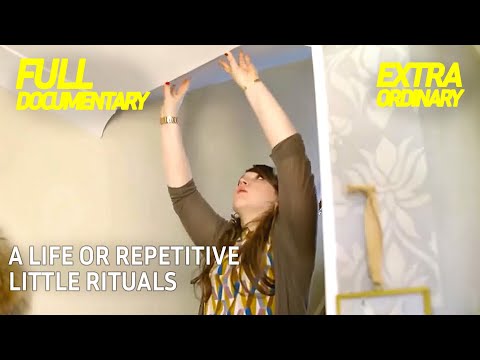 My Extreme Life: OCD Part 2: A Life of Little Rituals | Extraordinary Documentary