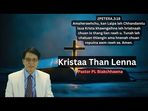 Kristaa Than Lenna // Pastor PL Biakchhawna